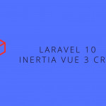 Laravel 10 Inertia Vue 3 CRUD Tutorial with Example
